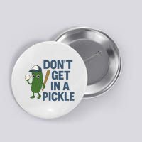 Baseball Don't Get In A Pickle Funny Button