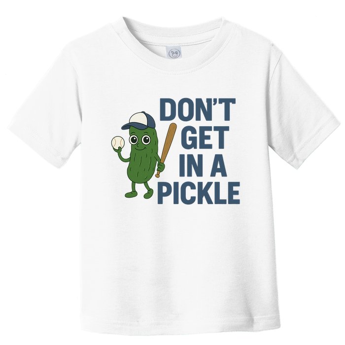Baseball Don't Get In A Pickle Funny Toddler T-Shirt