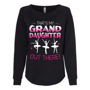 Ballet Dancing Granddaughter Grandpa & Grandma Gift Womens California Wash Sweatshirt