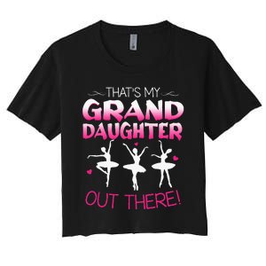 Ballet Dancing Granddaughter Grandpa & Grandma Gift Women's Crop Top Tee