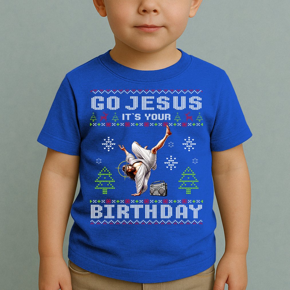 Break Dance Go Jesus ItS Your Birthday Merry Christmas Day Gift Toddler T-Shirt