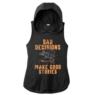 Bad Decisions Good Stories Four Wheeler Quad Off Roading SxS Ladies PosiCharge Tri-Blend Wicking Draft Hoodie Tank