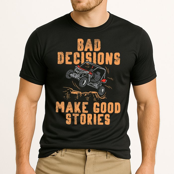 Bad Decisions Good Stories Four Wheeler Quad Off Roading SxS Cooling Performance Crew T-Shirt