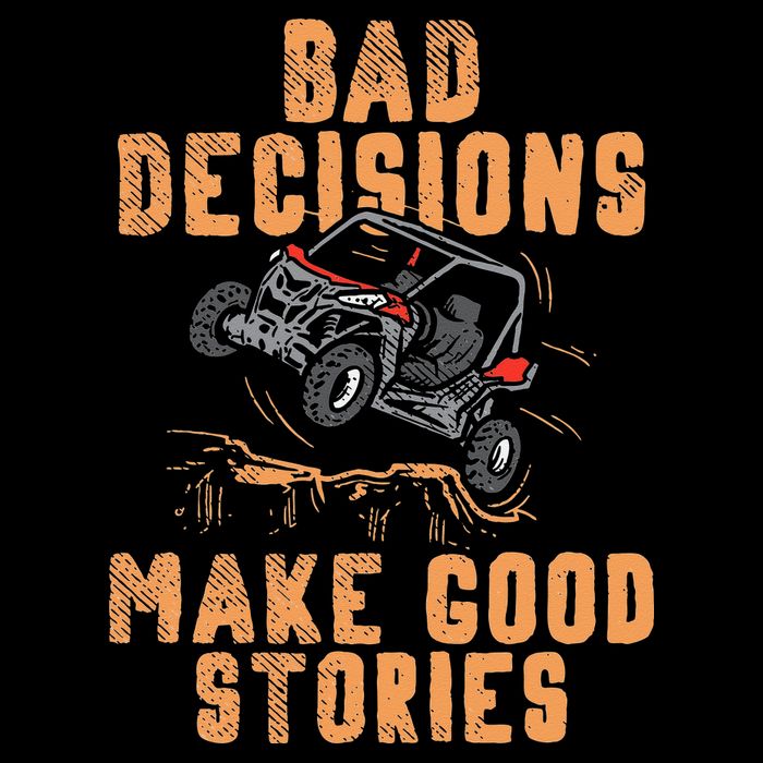Bad Decisions Good Stories Four Wheeler Quad Off Roading SxS Cooling Performance Crew T-Shirt