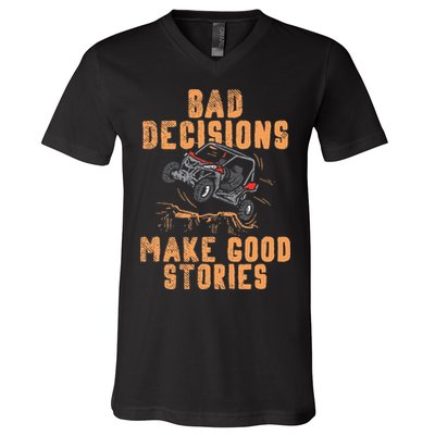 Bad Decisions Good Stories Four Wheeler Quad Off Roading SxS V-Neck T-Shirt