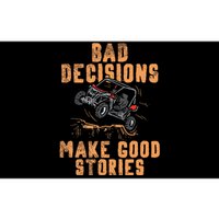 Bad Decisions Good Stories Four Wheeler Quad Off Roading SxS Bumper Sticker