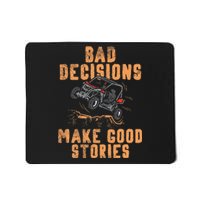 Bad Decisions Good Stories Four Wheeler Quad Off Roading SxS Mousepad