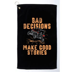 Bad Decisions Good Stories Four Wheeler Quad Off Roading SxS Platinum Collection Golf Towel