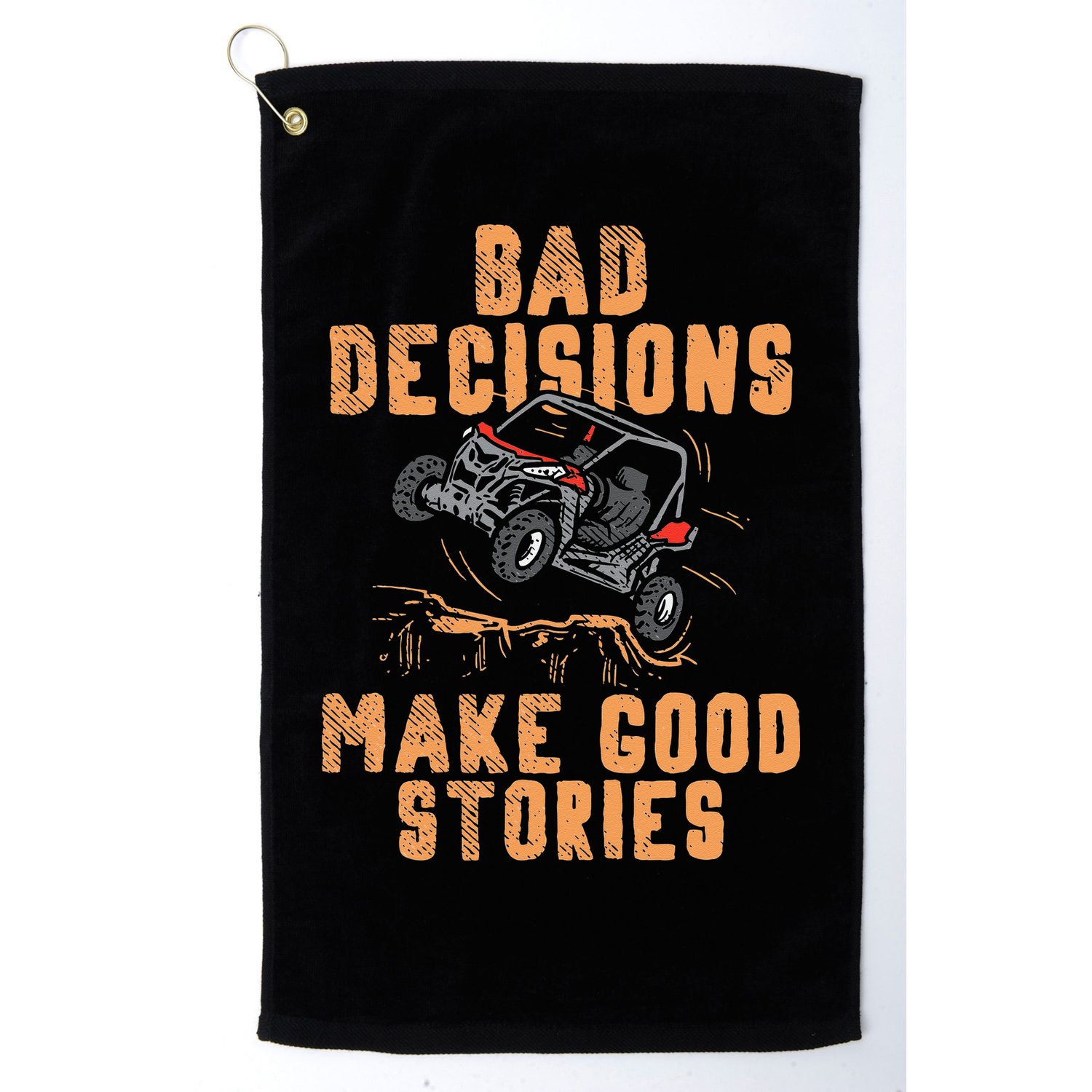 Bad Decisions Good Stories Four Wheeler Quad Off Roading SxS Golf Towel