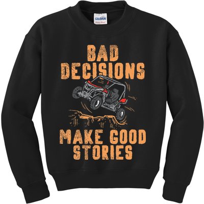 Bad Decisions Good Stories Four Wheeler Quad Off Roading SxS Kids Sweatshirt