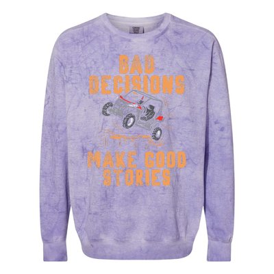 Bad Decisions Good Stories Four Wheeler Quad Off Roading SxS Colorblast Crewneck Sweatshirt