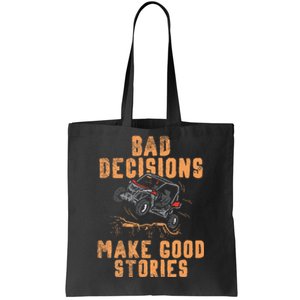 Bad Decisions Good Stories Four Wheeler Quad Off Roading SxS Tote Bag