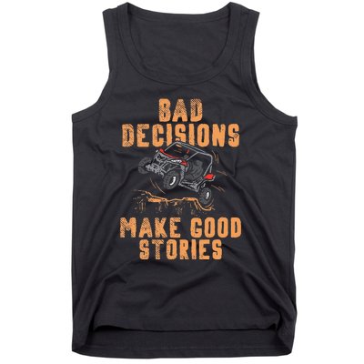 Bad Decisions Good Stories Four Wheeler Quad Off Roading SxS Tank Top