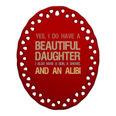 Beautiful Daughter Gun Shovel Alibi Ceramic Oval Ornament