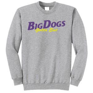 Big Dogs Gotta Eat Bdge Feast Tall Sweatshirt