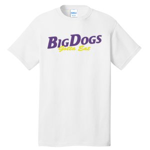 Big Dogs Gotta Eat Bdge Feast Tall T-Shirt