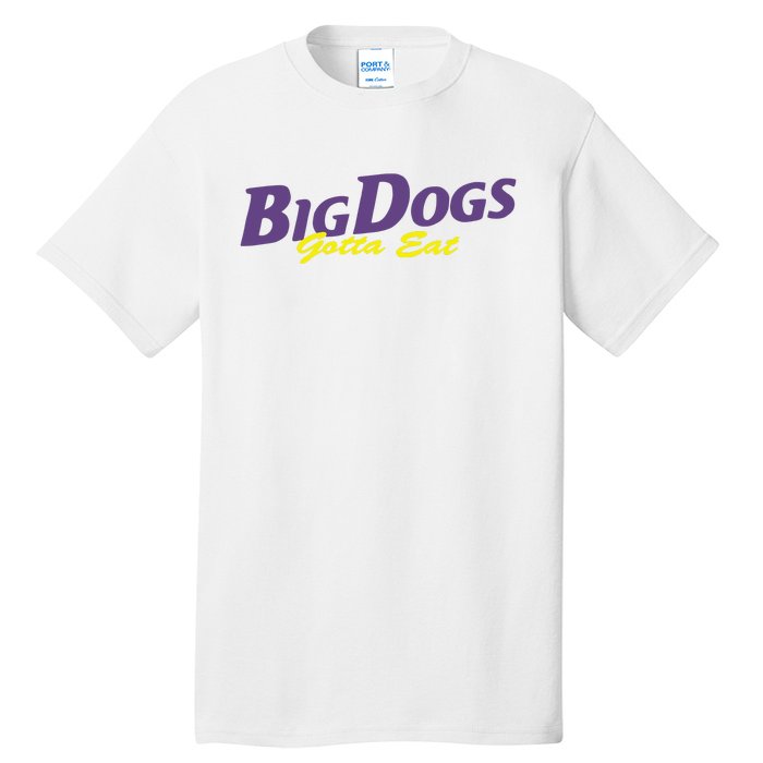 Big Dogs Gotta Eat Bdge Feast Tall T-Shirt