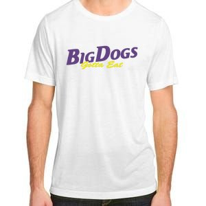 Big Dogs Gotta Eat Bdge Feast Adult ChromaSoft Performance T-Shirt