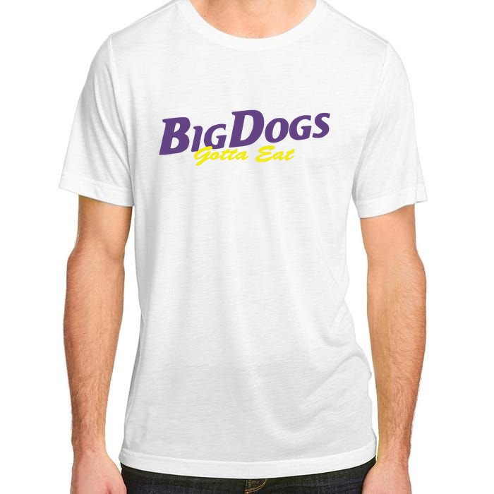 Big Dogs Gotta Eat Bdge Feast Adult ChromaSoft Performance T-Shirt