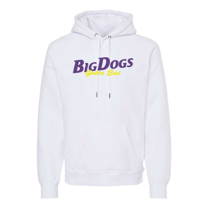 Big Dogs Gotta Eat Bdge Feast Premium Hoodie