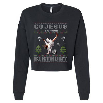 Break Dance Go Jesus It's Your Birthday Merry Christmas   Cropped Pullover Crew