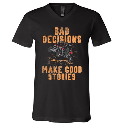 Bad Decisions Good Stories Four Wheeler Quad Offroading Sxs V-Neck T-Shirt