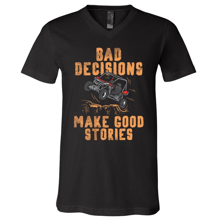 Bad Decisions Good Stories Four Wheeler Quad Offroading Sxs V-Neck T-Shirt