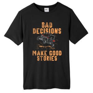 Bad Decisions Good Stories Four Wheeler Quad Offroading Sxs Tall Fusion ChromaSoft Performance T-Shirt