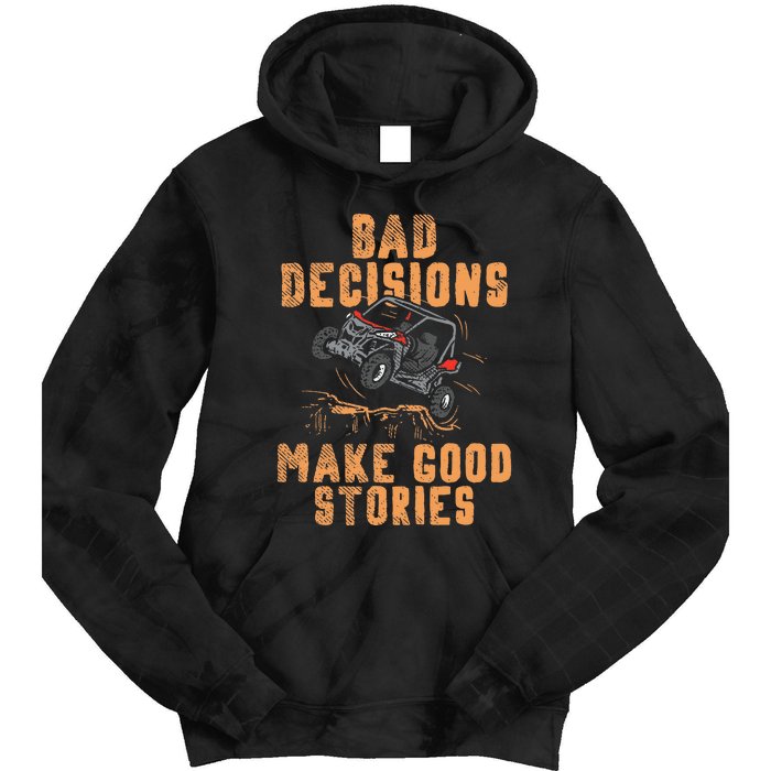 Bad Decisions Good Stories Four Wheeler Quad Offroading Sxs Tie Dye Hoodie