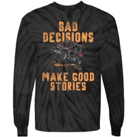 Bad Decisions Good Stories Four Wheeler Quad Offroading Sxs Tie-Dye Long Sleeve Shirt