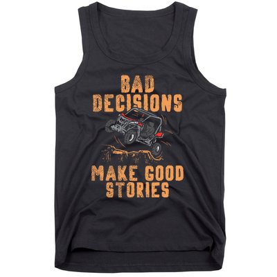 Bad Decisions Good Stories Four Wheeler Quad Offroading Sxs Tank Top