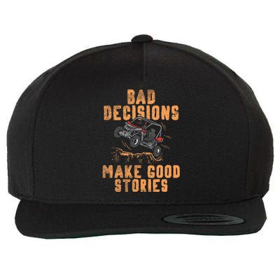 Bad Decisions Good Stories Four Wheeler Quad Offroading Sxs Wool Snapback Cap