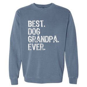 Best Dog Grandpa Ever Funny Cool Garment-Dyed Sweatshirt