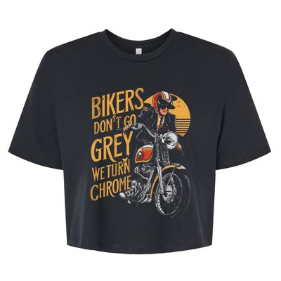 Bikers DonT Go Grey We Turn Chrome Motorcycle Bike Lover Bella+Canvas Jersey Crop Tee