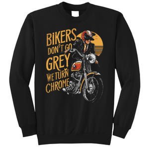 Bikers DonT Go Grey We Turn Chrome Motorcycle Bike Lover Sweatshirt