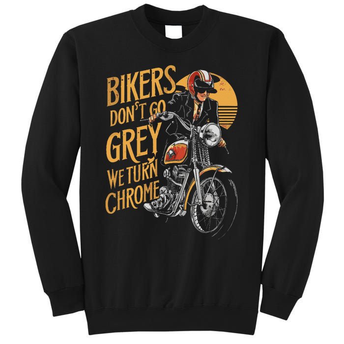 Bikers DonT Go Grey We Turn Chrome Motorcycle Bike Lover Sweatshirt