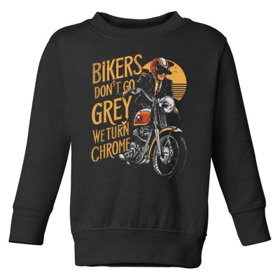 Bikers DonT Go Grey We Turn Chrome Motorcycle Bike Lover Toddler Sweatshirt