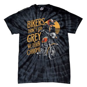 Bikers DonT Go Grey We Turn Chrome Motorcycle Bike Lover Tie-Dye T-Shirt