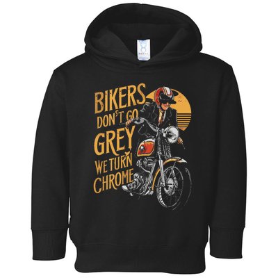 Bikers DonT Go Grey We Turn Chrome Motorcycle Bike Lover Toddler Hoodie