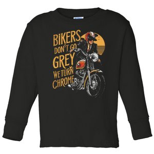 Bikers DonT Go Grey We Turn Chrome Motorcycle Bike Lover Toddler Long Sleeve Shirt