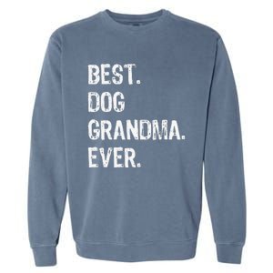 Best Dog Grandma Ever Cute Funny Garment-Dyed Sweatshirt