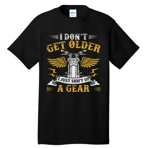 Bikers DonT Get Older Motorcycle Funny Biker Tall T-Shirt