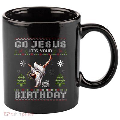Break Dance Go Jesus It's Your Birthday Merry Christmas Day  11oz C Handle Ceramic Mug