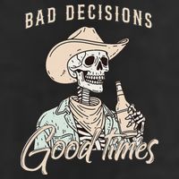 Bad Decisions Good Times Skeleton Cowboy Cool Comfort Performance Bucket Hat