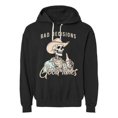 Bad Decisions Good Times Skeleton Cowboy Garment-Dyed Fleece Hoodie
