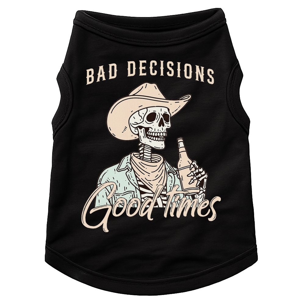 Bad Decisions Good Times Skeleton Cowboy Doggie Tank