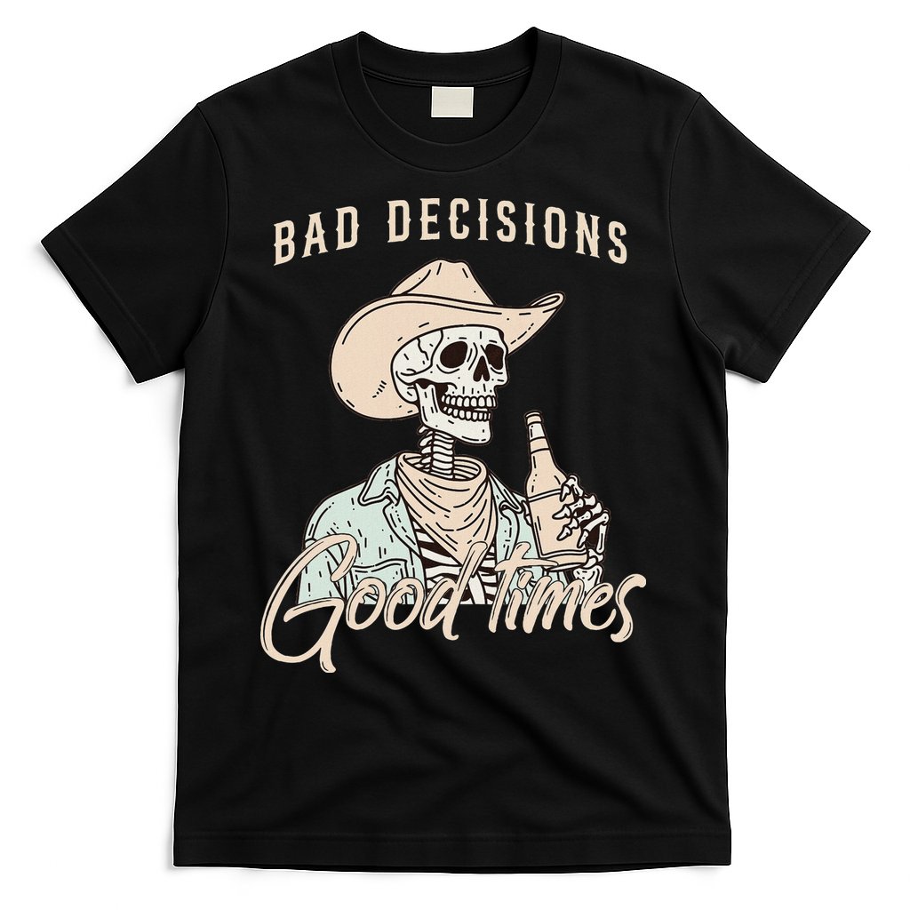 Bad Decisions Good Times Skeleton Cowboy T-Shirt
