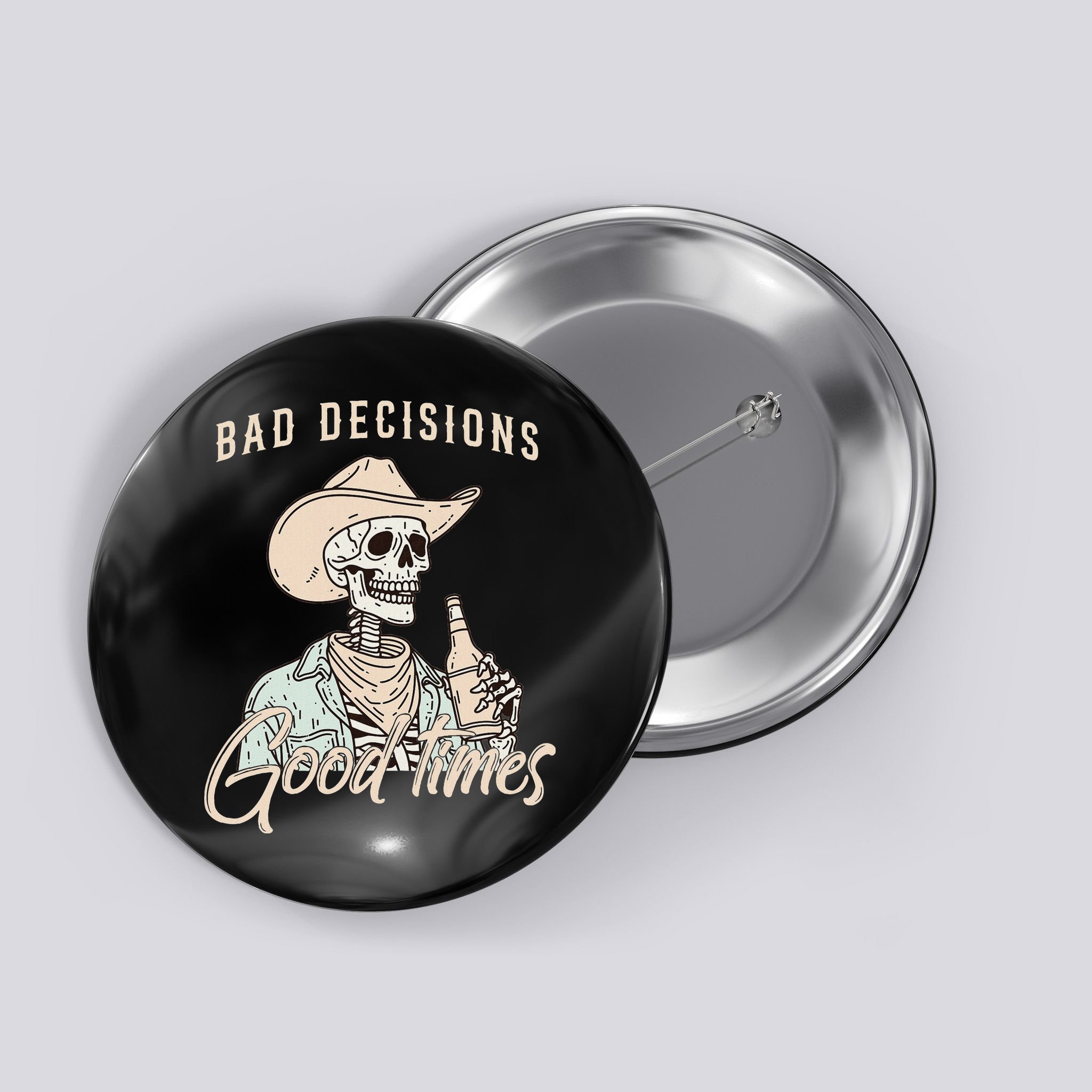 Bad Decisions Good Times Skeleton Cowboy Button