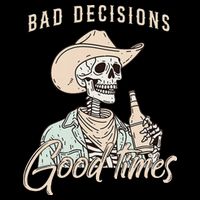 Bad Decisions Good Times Skeleton Cowboy Bucket Hat