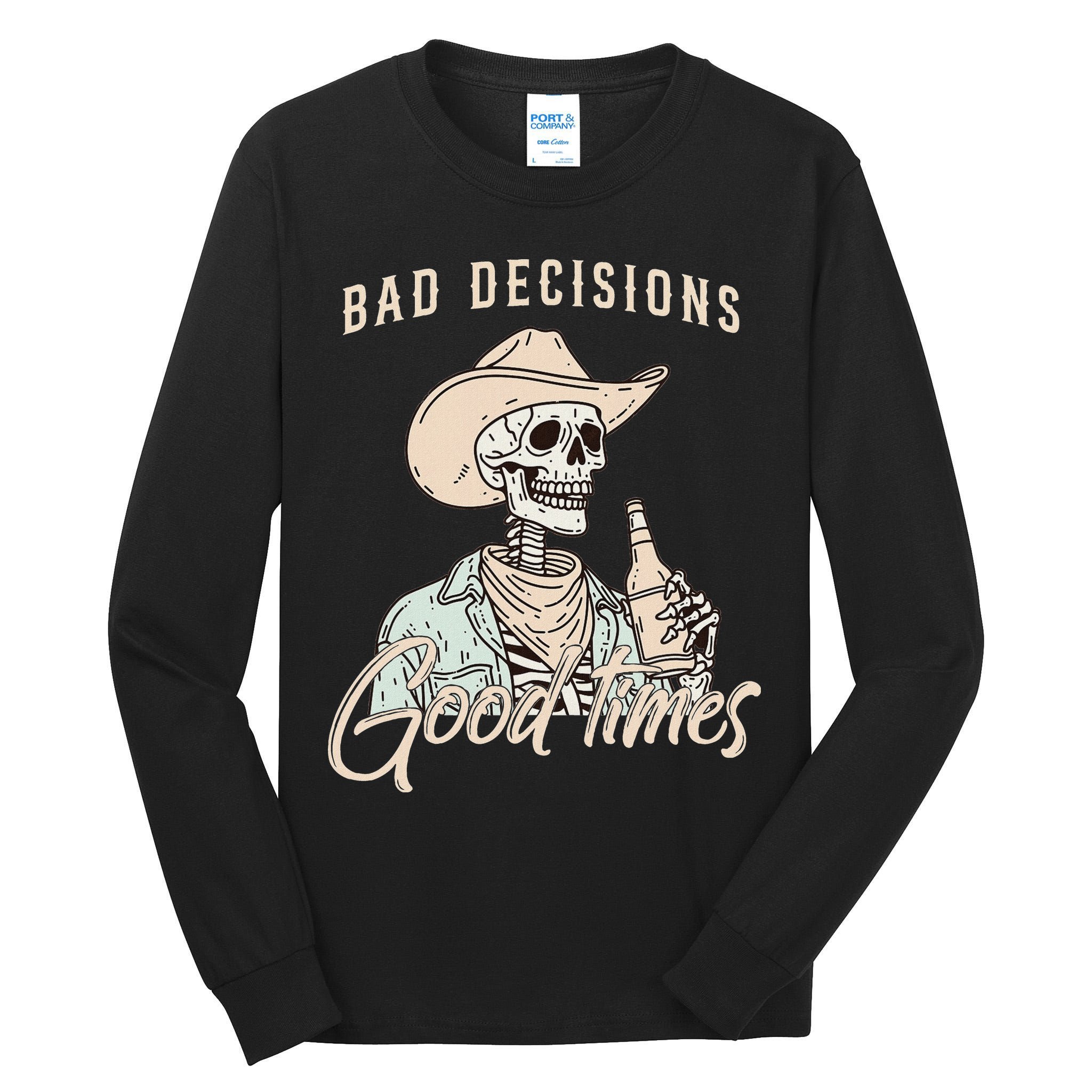 Bad Decisions Good Times Skeleton Cowboy Tall Long Sleeve T-Shirt